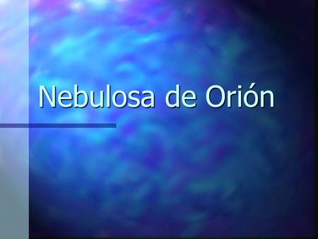 Nebulosa de Orión.