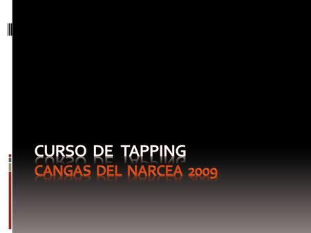 Cangas del Narcea 2009 Que es el TappingPara que sirveMetodología y ContenidoOpiniones.