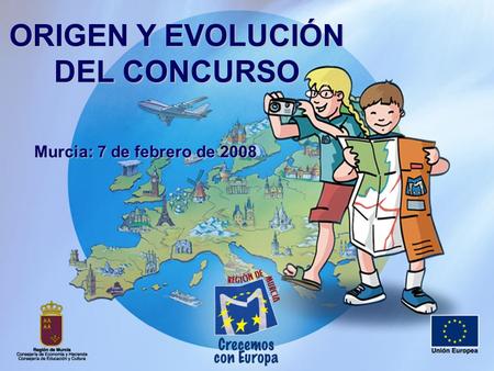 ORIGEN Y EVOLUCIÓN DEL CONCURSO Murcia: 7 de febrero de 2008.