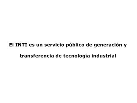 El INTI es un servicio público de generación y