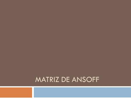 MATRIZ DE ANSOFF.
