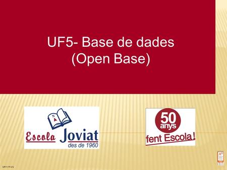 UF5- Base de dades (Open Base) 34R/1I/1P-212 1. Conjunto de información almacenada de forma organizada. Clases de bases de datos: Base de datos documental.