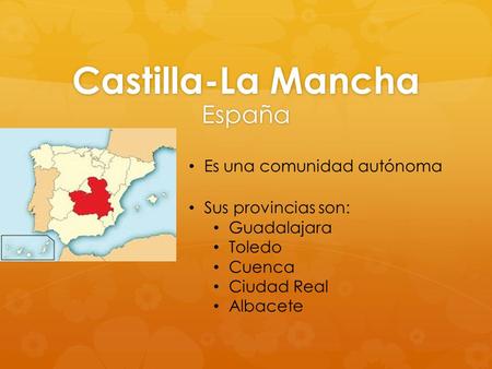 Castilla-La Mancha España Es una comunidad autónoma