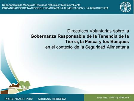 Departamento de Manejo de Recursos Naturales y Medio Ambiente ORGANIZACION DE NACIONES UNIDAS PARA LA ALIMENTACION Y LA AGRICULTURA Lima, Perú. Junio 18.