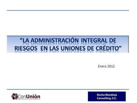 “La ADMINISTRACIóN integral DE RIESGOS en las uniones de crédito”