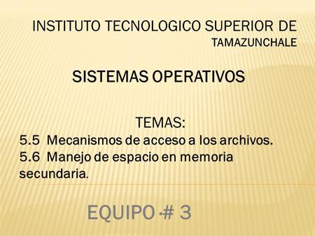 EQUIPO ·# 3 SISTEMAS OPERATIVOS