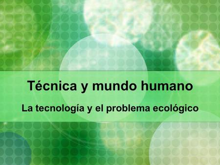 La tecnología y el problema ecológico