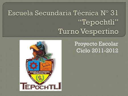 Escuela Secundaria Técnica N° 31 “Tepochtli” Turno Vespertino