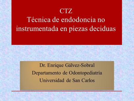 CTZ Técnica de endodoncia no instrumentada en piezas deciduas