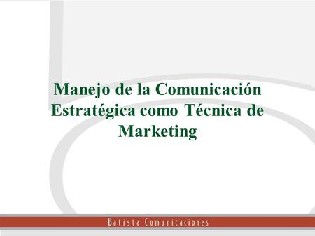 Manejo de la Comunicación Estratégica como Técnica de Marketing
