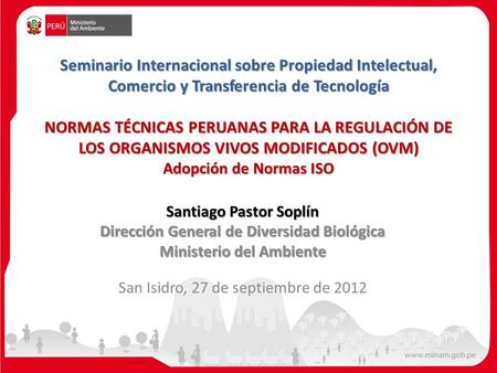Seminario Internacional sobre Propiedad Intelectual, Comercio y Transferencia de Tecnología NORMAS TÉCNICAS PERUANAS PARA LA REGULACIÓN DE LOS ORGANISMOS.