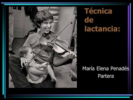 Técnica de lactancia: María Elena Penadés Partera.