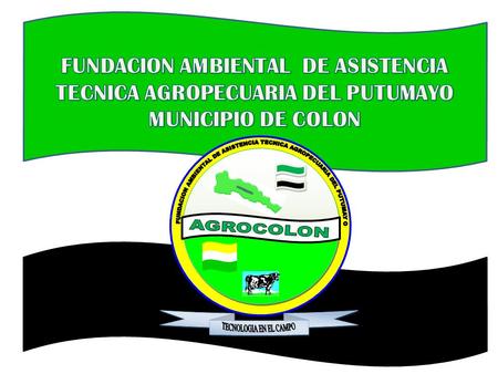 FUNDACION AMBIENTAL DE ASISTENCIA TECNICA AGROPECUARIA DEL PUTUMAYO