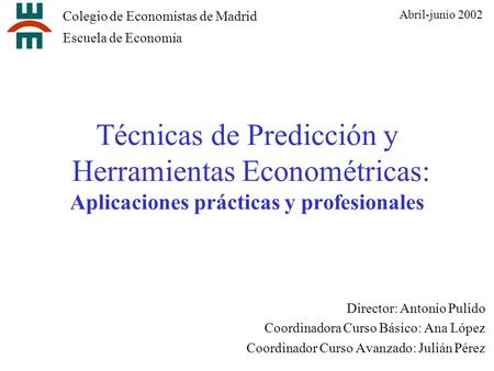 Abril-junio 2002 Colegio de Economistas de Madrid Escuela de Economía