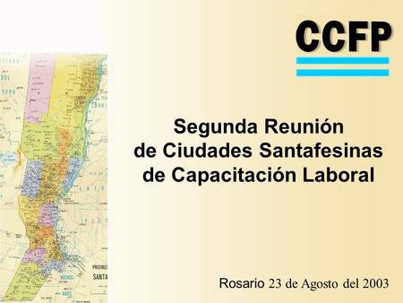 Segunda Reunión de Ciudades Santafesinas de Capacitación Laboral Rosario 23 de Agosto del 2003.