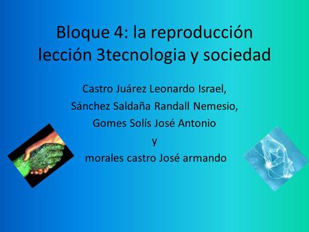 Bloque 4: la reproducción lección 3tecnologia y sociedad