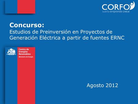 Concurso: Estudios de Preinversión en Proyectos de Generación Eléctrica a partir de fuentes ERNC Agosto 2012.