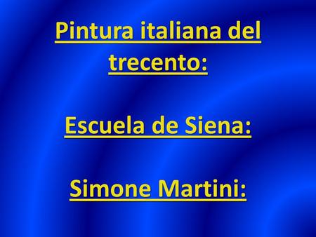 Pintura italiana del trecento: Escuela de Siena: Simone Martini: