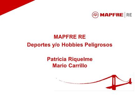 MAPFRE RE Deportes y/o Hobbies Peligrosos Patricia Riquelme Mario Carrillo.