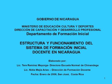 GOBIERNO DE NICARAGUA MINISTERIO DE EDUCACIÓN CULTURA Y DEPORTES DIRECCIÓN DE CAPACITACIÓN Y DESARROLLO PROFESIONAL Departamento de Formación Inicial.