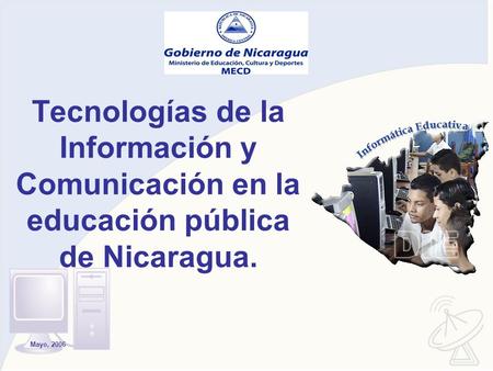 Tecnologías de la Información y Comunicación en la educación pública de Nicaragua. Mayo, 2006.