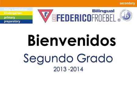 Bienvenidos Segundo Grado 2013 -2014.