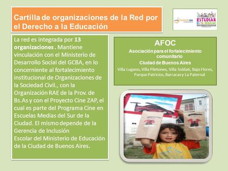Cartilla de organizaciones de la Red por el Derecho a la Educación La red es integrada por 13 organizaciones. Mantiene vinculación con el Ministerio de.