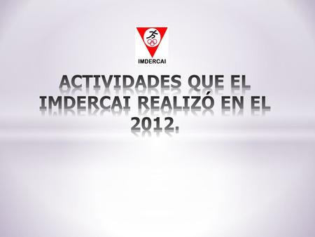 GESTIÓN ADMINISTRATIVA: En lo corrido del año 2012, la dirección ejecutiva del IMDERCAI, en la búsqueda de recursos que para la inversión, en programas.