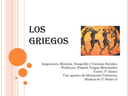 Los Griegos Asignatura: Historia, Geografía y Ciencias Sociales