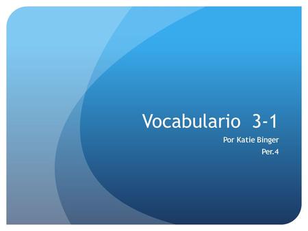 Vocabulario 3-1 Por Katie Binger Per.4. Would you like to come with me…? ¿Quieres acompañarme a…? Ill treat you. I invite you. Te invito.