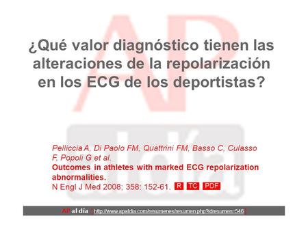 ¿Qué valor diagnóstico tienen las alteraciones de la repolarización en los ECG de los deportistas? Pelliccia A, Di Paolo FM, Quattrini FM, Basso C, Culasso.