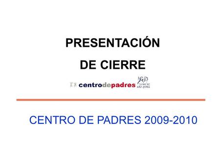 CENTRO DE PADRES 2009-2010 PRESENTACIÓN DE CIERRE.