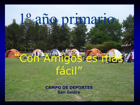 1º año primario Con Amigos es más fácil CAMPO DE DEPORTES San Isidro.