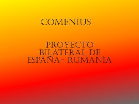 Comenius Proyecto bilateral de España- Rumanía. 3354 razones de entendimiento: Santa-Marta - Cluj-Napoca un viaje intercultural (3354 km. entre ellos)