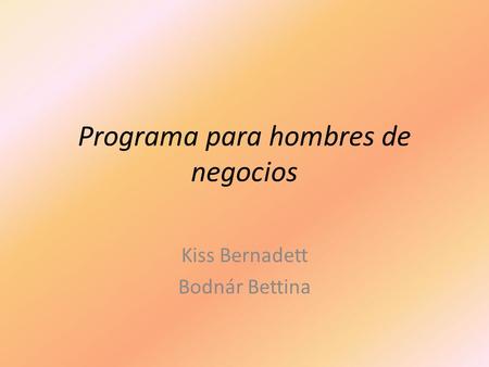 Programa para hombres de negocios Kiss Bernadett Bodnár Bettina.