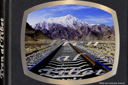Pulsar una tecla para avanzar El 22 de junio de 2006 en su viaje inaugural el ferrocarril que une la provincia China de Qinghai (capital Golmud) y la.