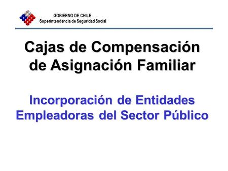 Cajas de Compensación de Asignación Familiar Incorporación de Entidades Empleadoras del Sector Público.