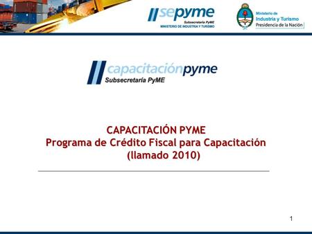 1 CAPACITACIÓN PYME Programa de Crédito Fiscal para Capacitación (llamado 2010) (llamado 2010)