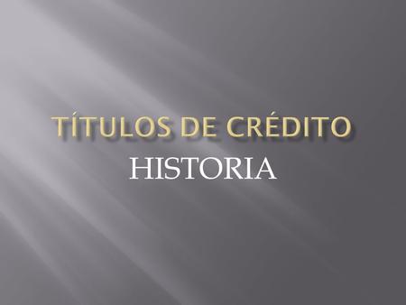 Títulos de crédito HISTORIA.