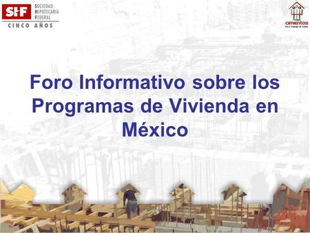 Foro Informativo sobre los Programas de Vivienda en México