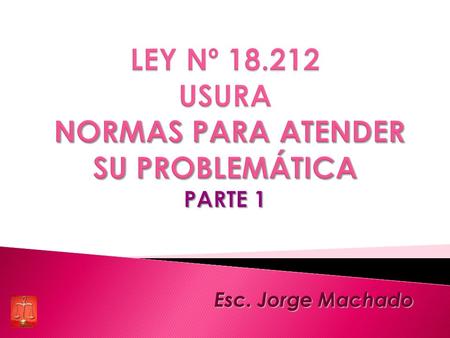 LEY Nº USURA NORMAS PARA ATENDER SU PROBLEMÁTICA PARTE 1