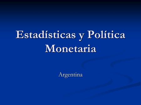 Estadísticas y Política Monetaria