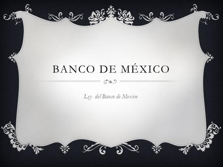 Banco de México Ley del Banco de Mexico.