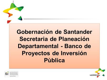 Gobernación de Santander Secretaria de Planeación Departamental - Banco de Proyectos de Inversión Pùblica.