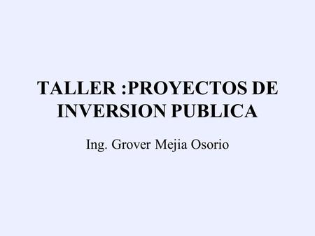 TALLER :PROYECTOS DE INVERSION PUBLICA