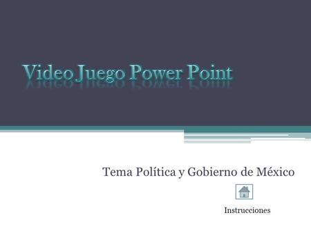 Tema Política y Gobierno de México Instrucciones.
