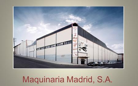 Maquinaria Madrid, S.A..