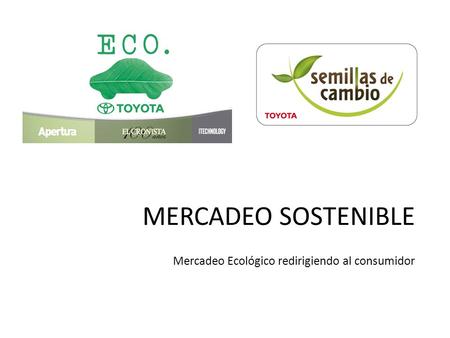 MERCADEO SOSTENIBLE Mercadeo Ecológico redirigiendo al consumidor.