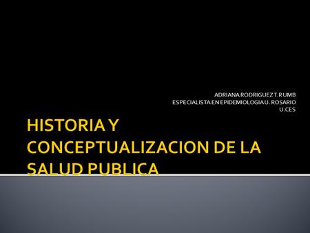 HISTORIA Y CONCEPTUALIZACION DE LA SALUD PUBLICA