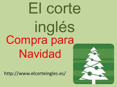 El corte inglés Compra para Navidad http://www.elcorteingles.es/